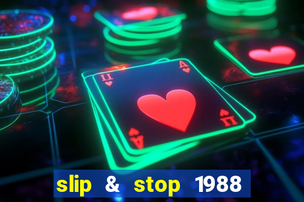 slip & stop 1988 bingo tarte!!!